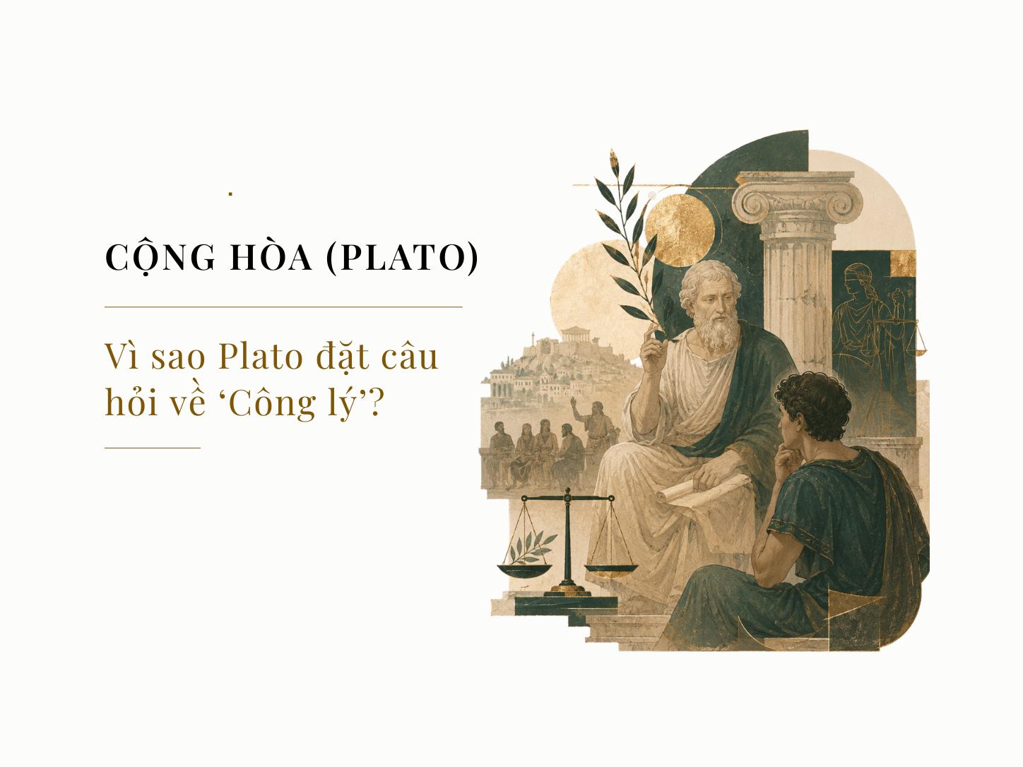 Vì sao Plato đặt câu hỏi về "Công lý"?